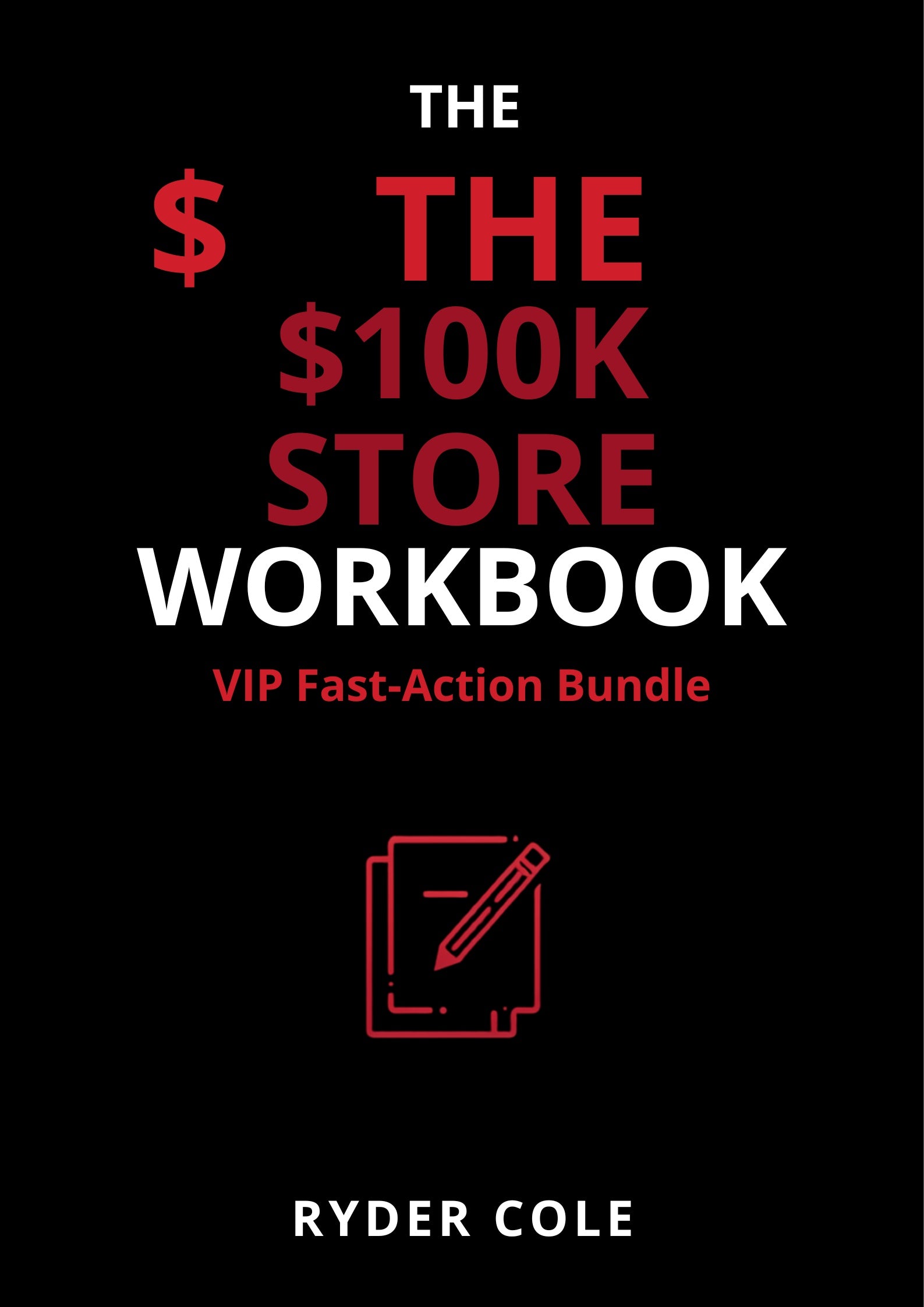 The $100K Store Workbook VIP Fast-Action Bundle cover by Ryder Cole
